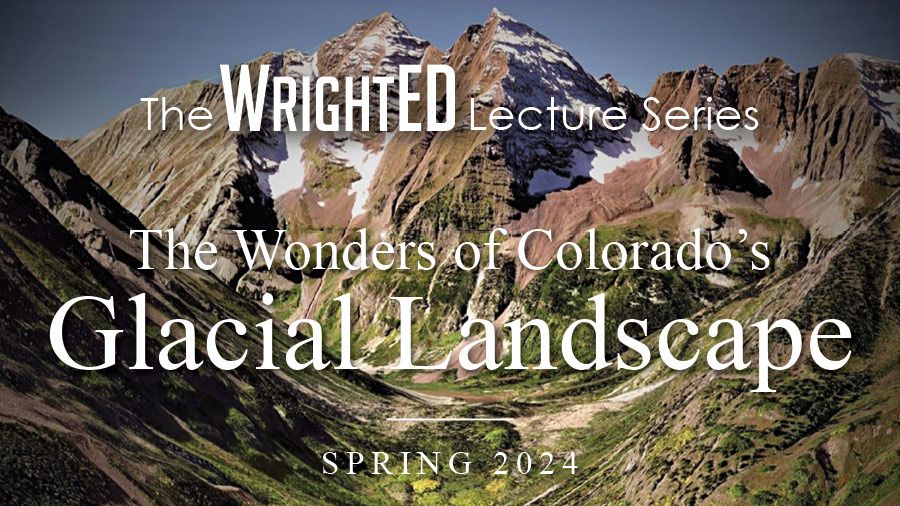 The wonders of colorado's glacial landscape wrighted